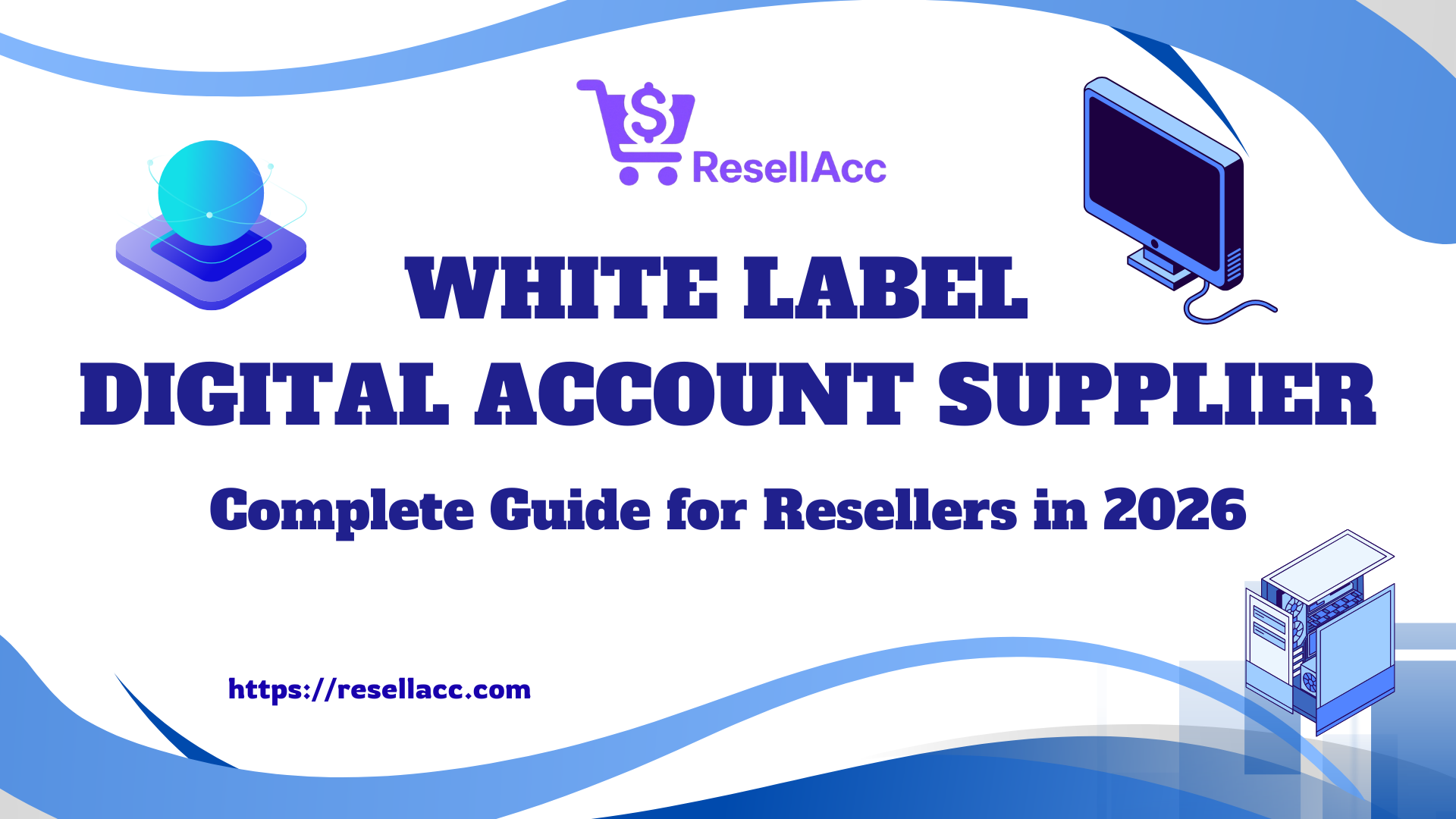 White Label Digital Account Supplier -  Complete Guide for Resellers in 2026